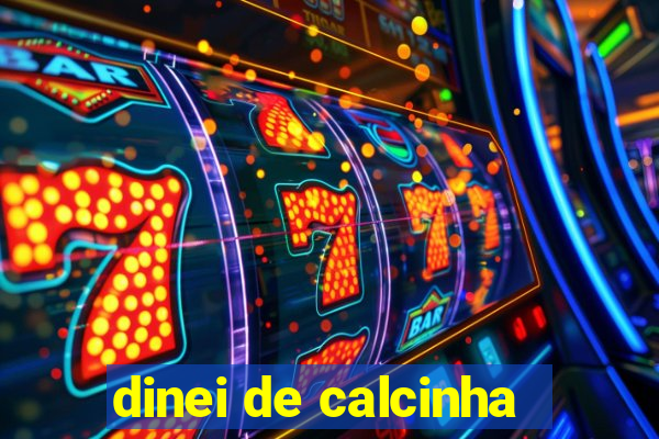 dinei de calcinha